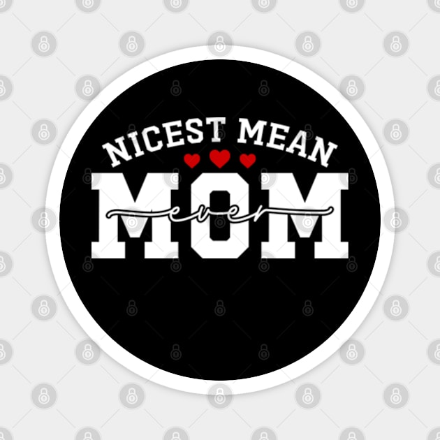 Nicest Mean Mom Ever Funny Meanest Mom Magnet by Atelier Djeka